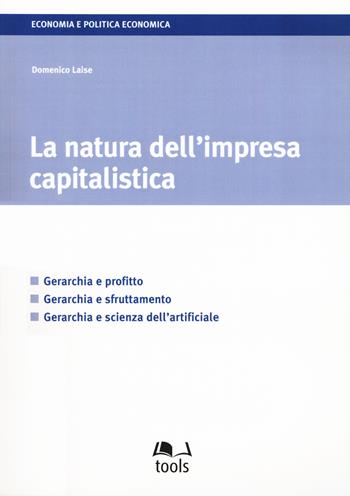 La natura dell'impresa capitalistica - Domenico Laise - Libro EGEA Tools 2015, Tools-Strategia e gestione d'impresa | Libraccio.it