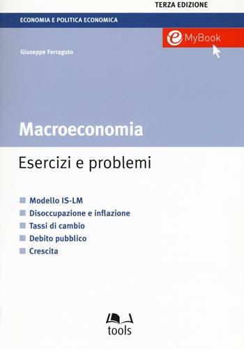Macroeconomia. Esercizi e problemi - Giuseppe Ferraguto - Libro EGEA Tools 2016, Economia e politica economica | Libraccio.it
