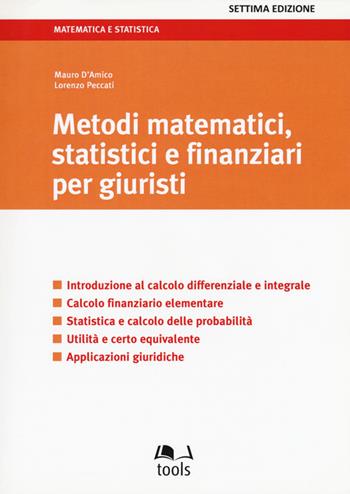 Metodi matematici, statistici e finanziari per giuristi - Mauro D'Amico, Lorenzo Peccati - Libro EGEA Tools 2016, Tools-Matematica e statistica | Libraccio.it