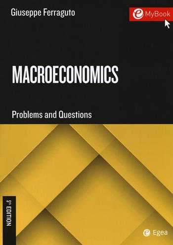 Macroeconomics. Problems and questions. Con Contenuto digitale per download e accesso online - Giuseppe Ferraguto - Libro EGEA Tools 2018 | Libraccio.it