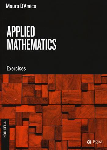 Applied mathematics. Exercises - Mauro D'Amico - Libro EGEA Tools 2019, Tools-Matematica e statistica | Libraccio.it