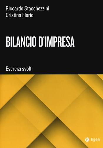 Bilancio d'impresa esercizi - Riccardo Stacchezzini, Cristina Florio - Libro EGEA Tools 2018, Tools-Strategia e gestione d'impresa | Libraccio.it