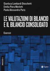 Le valutazioni di bilancio e il bilancio consolidato. Esercizi