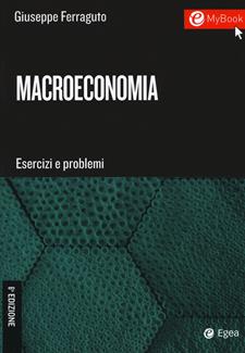 Macroeconomia. Esercizi e problemi. Con Contenuto digitale per download e accesso online - Giuseppe Ferraguto - Libro EGEA Tools 2020, Tools-Amministrazione e controllo | Libraccio.it