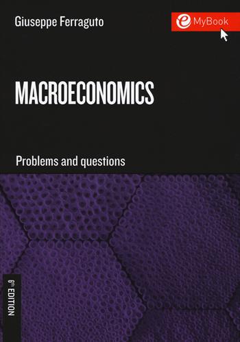 Macroeconomics. Problems and questions. Con Contenuto digitale per download e accesso on line - Giuseppe Ferraguto - Libro EGEA Tools 2020 | Libraccio.it