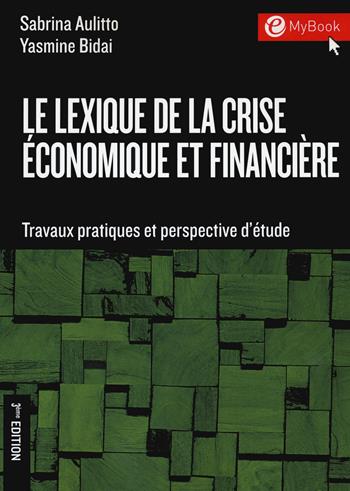 Le lexique de la crise économique et financière. Travaux pratiques et perspectives d'étude - Sabrina Aulitto, Yasmine Bidai - Libro EGEA Tools 2020 | Libraccio.it