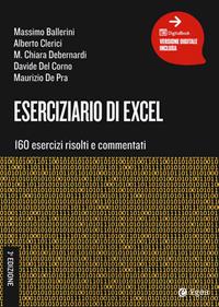 Eserciziario di Excel. 160 esercizi risolti e commentati. Con ebook - Massimo Ballerini, Alberto Clerici, Maria Chiara Debernardi - Libro EGEA Tools 2021 | Libraccio.it