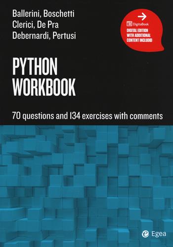Python workbook. 70 questions and 134 exercises with comments - Massimo Ballerini, Dario Boschetti - Libro EGEA Tools 2022 | Libraccio.it