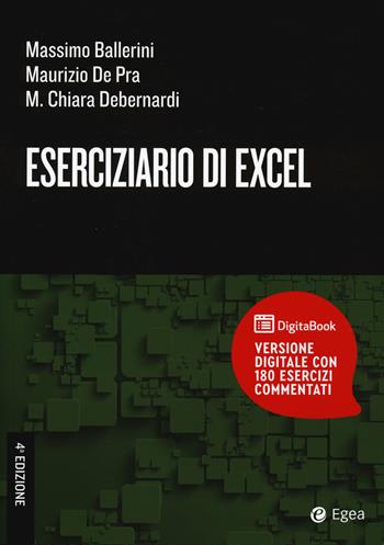 Eserciziario di Excel. Con digital book - Massimo Ballerini, Maurizio De Pra, Maria Chiara Debernardi - Libro EGEA Tools 2025 | Libraccio.it