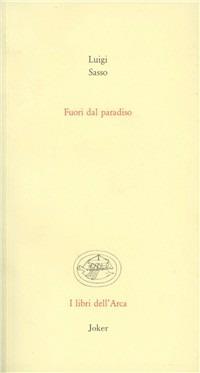 Fuori dal paradiso - Luigi Sasso - Libro Joker 2005, Libri dell'arca | Libraccio.it