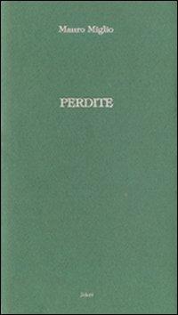Perdite - Mauro Miglio - Libro Joker 2006, I lapislazzuli | Libraccio.it