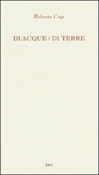 Di acque/di terre - Roberto Cogo - Libro Joker 2006, L'arcobaleno | Libraccio.it