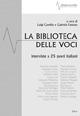 La biblioteca delle voci. Venticinque interviste a poeti italiani (2000-2005) - Luigi Cannillo, Gabriela Fantato - Libro Joker 2006, Materiali di studio | Libraccio.it