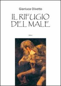 Il rifugio del male - Gianluca Olivetto - Libro Joker 2006, I fuoricollana | Libraccio.it