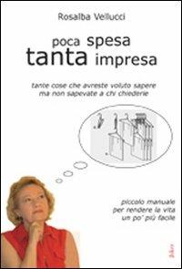 Poca spesa tanta impresa. Piccolo manuale per rendere la vita un po' èiù facile - Rosalba Vellucci - Libro Joker 2006, I fuoricollana | Libraccio.it