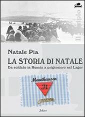 La storia di Natale. Da soldato in Russia a prigioniero nel Lager