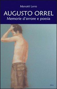 Augusto Orrel. Memorie d'orrore e di poesia - Menotti Lerro - Libro Joker 2007, I fuoricollana | Libraccio.it