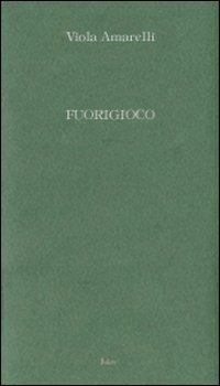 Fuorigioco - Viola Amarelli - Libro Joker 2007, I lapislazzuli | Libraccio.it