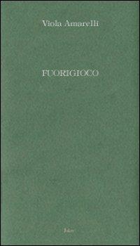 Fuorigioco - Viola Amarelli - Libro Joker 2007, I lapislazzuli | Libraccio.it