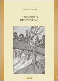 Il sentiero del destino - Cinzia Ottonello - Libro Joker 2007, I girasoli | Libraccio.it