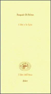 I libri e le furie - Pasquale Di Palmo - Libro Joker 2007, Libri dell'arca | Libraccio.it