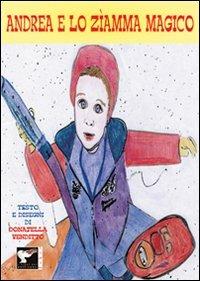 Andrea e lo zìamma magico - Donatella Venditto - Libro Joker 2007, I libri del pellicano | Libraccio.it