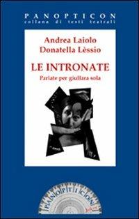 Le intronate. Parlate per giullara sola - Andrea Laiolo, Donatella Lèssio - Libro Joker 2008, Panopticon | Libraccio.it