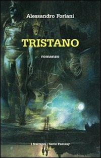 Tristano - Alessandro Forlani - Libro Joker 2008, I narranti | Libraccio.it