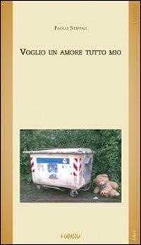 Voglio un amore tutto mio - Paolo Stiffan - Libro Joker 2008, I girasoli | Libraccio.it