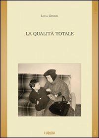 La qualità totale - Luca Zendri - Libro Joker 2008, I girasoli | Libraccio.it