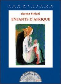 Enfants d'Afrique. Ediz. italiana e francese - Serena Stefani - Libro Joker 2009, Panopticon | Libraccio.it