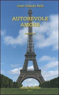 Autorevole amore - Jean-Claude Pelli - Libro Joker 2009, I narranti | Libraccio.it
