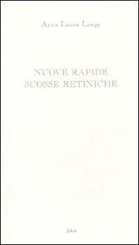 Nuove rapide scosse retiniche - Anna L. Longo - Libro Joker 2009, L'arcobaleno | Libraccio.it