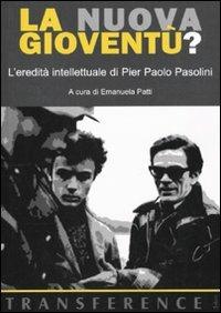 La nuova gioventù? L'eredità intellettuale di Pier Paolo Pasolini  - Libro Joker 2009, Transference | Libraccio.it
