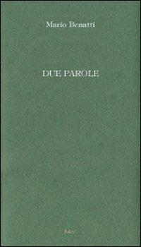 Due parole - Mario Benatti - Libro Joker 2009, I lapislazzuli | Libraccio.it