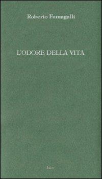 L' odore della vita - Roberto Fumagalli - Libro Joker 2009, I lapislazzuli | Libraccio.it
