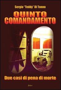 Quinto comandamento. Due casi di pena di morte - Sergio Di Tonno - Libro Joker 2009, I fuoricollana | Libraccio.it