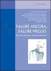 Fallire ancora, fallire meglio. Percorsi nell'opera di Samuel Beckett