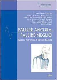 Fallire ancora, fallire meglio. Percorsi nell'opera di Samuel Beckett  - Libro Joker 2009, Materiali di studio | Libraccio.it