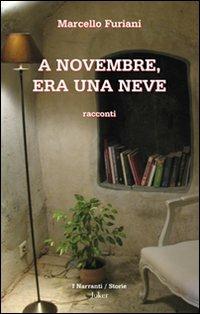 A novembre, era una neve - Marcello Furiani - Libro Joker 2010, I narranti | Libraccio.it