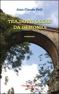 Tra dotti occhi da demonio - Jean-Claude Pelli - Libro Joker 2010, I narranti | Libraccio.it