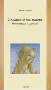 L' aranceto nel marmo. Misuratezza e ludicìzia