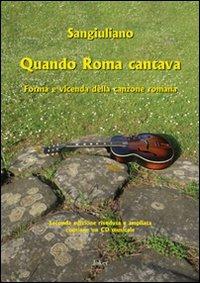 Quando Roma cantava. Forma e vicenda della canzone romana. Con CD Audio - Sangiuliano - Libro Joker 2011, I fuoricollana | Libraccio.it