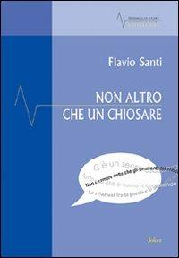 Non altro che un chiosare. Saggi, mappe e sintomi - Flavio Santi - Libro Joker 2011, Materiali di studio | Libraccio.it