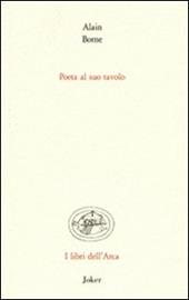 Poeta al suo tavolo. Ediz. italiana e francese