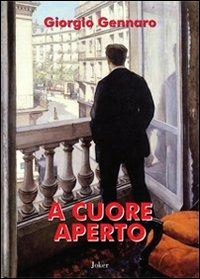 A cuore aperto - Giorgio Gennaro - Libro Joker 2012, I fuoricollana | Libraccio.it