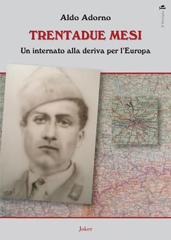 Trentadue mesi. Un internato alla deriva per l'Europa - Aldo Adorno - Libro Joker 2012, Il periplo | Libraccio.it