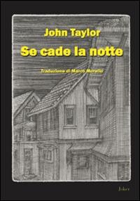 Se cade la notte - John Taylor - Libro Joker 2014, I fuoricollana | Libraccio.it