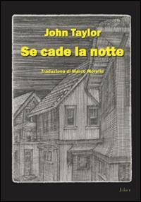 Se cade la notte - John Taylor - Libro Joker 2014, I fuoricollana | Libraccio.it