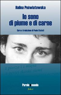 Io sono di piume e di carne - Halina Poswiatowska - Libro Joker 2014, Parole del mondo | Libraccio.it